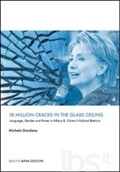 Cover of 18 milion cracks in the glass ceiling. Language, Gender and Power in Hillary R. Clinton’s Political Rhetoric
