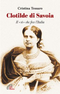 Cover of Clotilde di Savoia. Il “si” che fece l’Italia