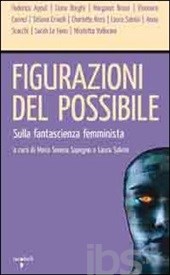 Cover of Figurazioni del possibile. Sulla fantascienza femminista